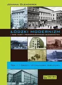 Łódzki modernizm i inne nurty przedwojennej architektury. Tom 1