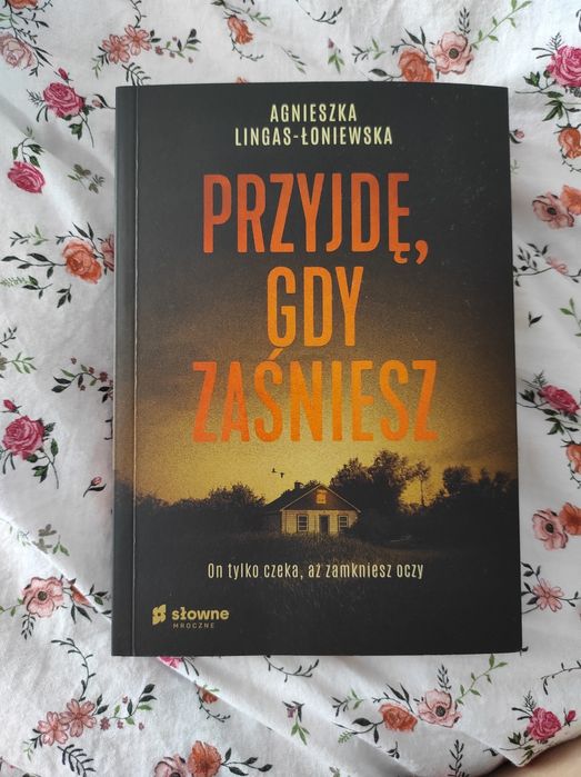 Przyjdę, gdy zaśniesz - Agnieszka Lingas-Łoniewska