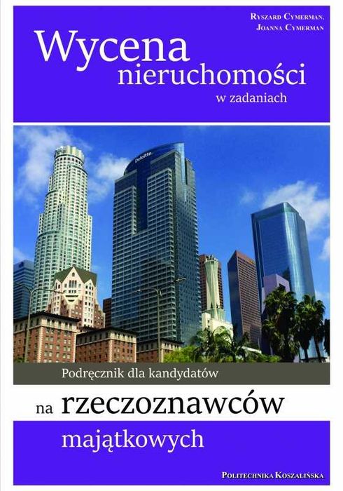 Wycena nieruchomości w zadaniach. Podręcznik dla rzeczoznawców majątk.