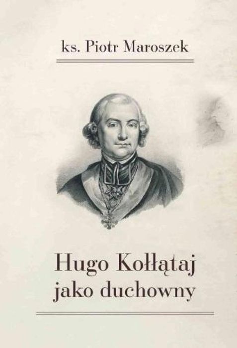Hugo Kołłątaj jako duchowny Księgarnia Akademicka Piotr Maroszek