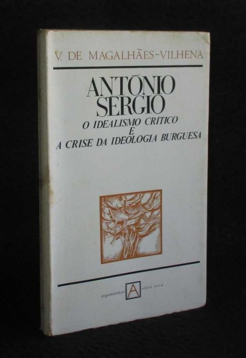 Livro António Sérgio O Idealismo Crítico A Crise da Ideologia Burguesa