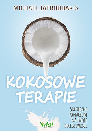 Kokosowe Terapie Skuteczne Panaceum Na Twoje Dolegliwości  Michael Latroudakis