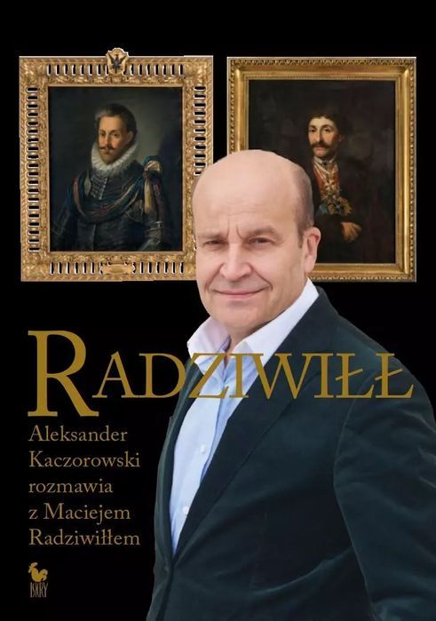 Radziwiłł. Aleksander Kaczorowski rozmawia z Maciejem Radziwiłłem