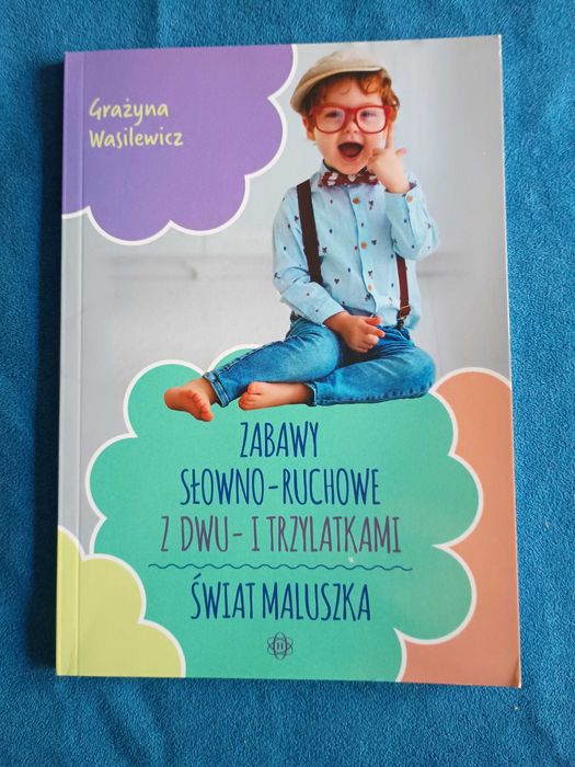 Książka Grażyna Wasilewicz Zabawy słowno-ruchowe z dwu- i trzylatkami