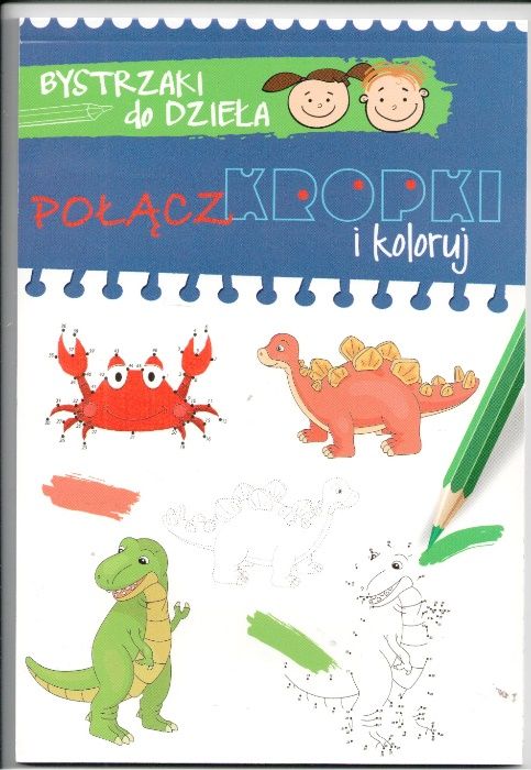 Bystrzaki do dzieła. Połącz kropki i koloruj Wydawca: Wilga