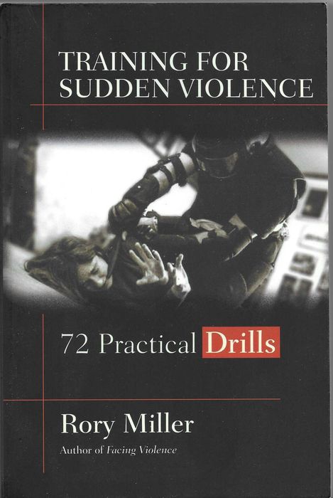 Training for Sudden Violence: 72 Practice Drills