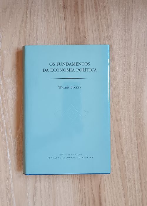 Walter Eucken,  Os Fundamentos da Economia Política