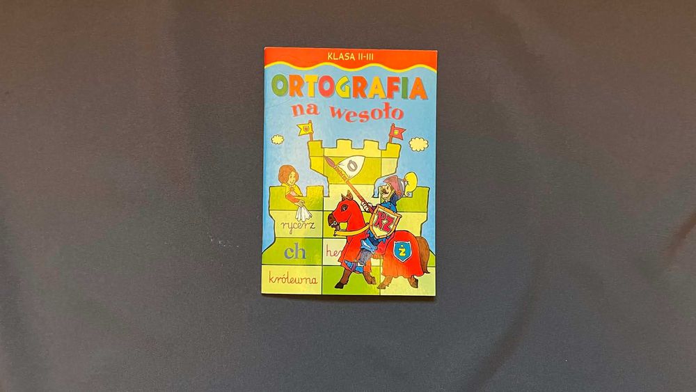 Ortografia na wesoło Klasa II-III - praca zbiorowa