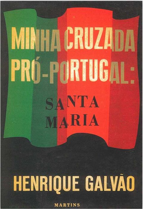 Minha Cruzada Pró-Portugal: Santa Maria - Henrique Galvão
