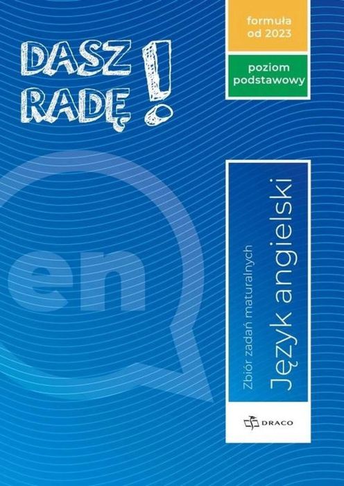 Dasz radę! J. ang. zbiór zadań maturalnych ZP 2023 Draco praca