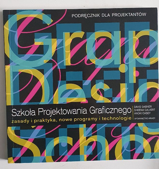 Szkoła projektowania graficznego. Zasady i praktyka, nowe programy i t