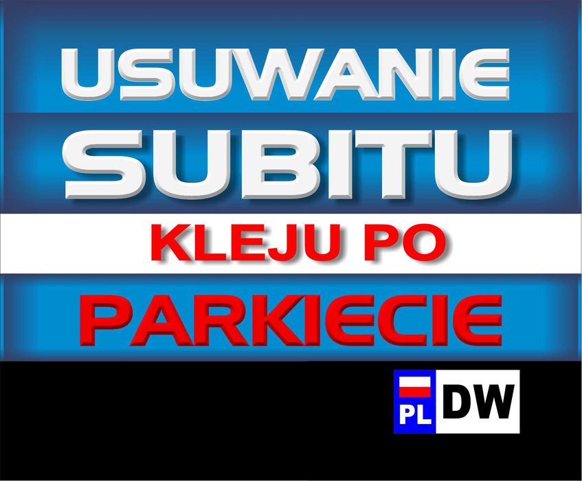 Usuwanie SUBITU > Wrocław > Kleju po parkiecie | Zrywanie parkietu | Szlifowanie posadzki | lepiku papy smoły betonu | Legnica Wałbrzych Jelenia Góra