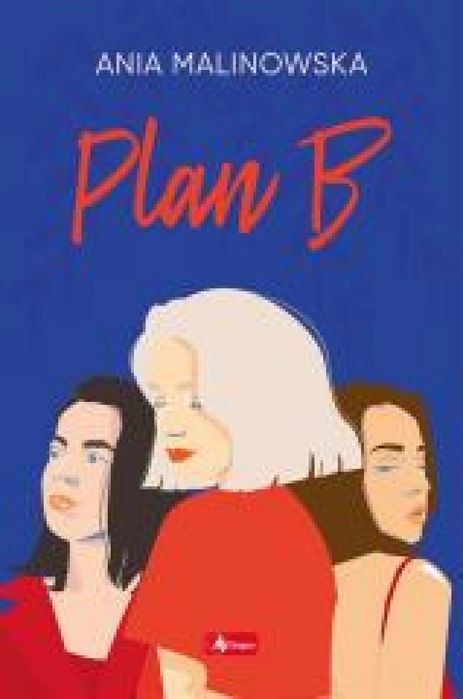 Plan B Dragon Ania Malinowska Rok wydania: 2021, oprawa: broszurowa
