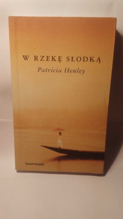 W rzekę słodką - Patricia Henley
