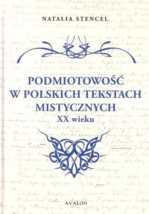 Podmiotowość w polskich tekstach mistycznych XX w. Avalon Natalia