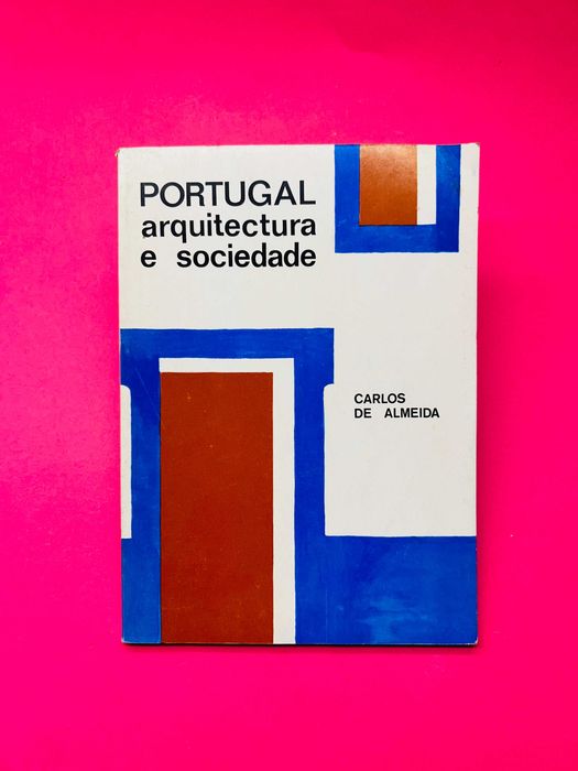 Portugal Architecture and Society - Carlos de Almeida