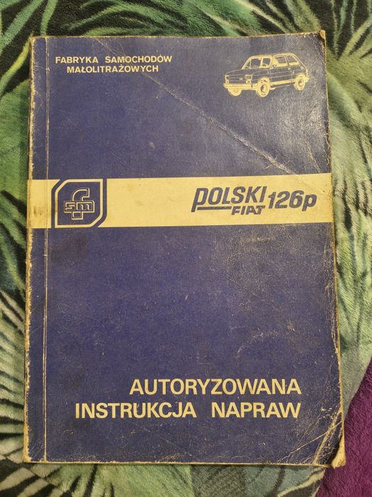 Autoryzowana instrukcja napraw Polski Fiat 126p FSM fabryka samochodów małolitrażowych maluch