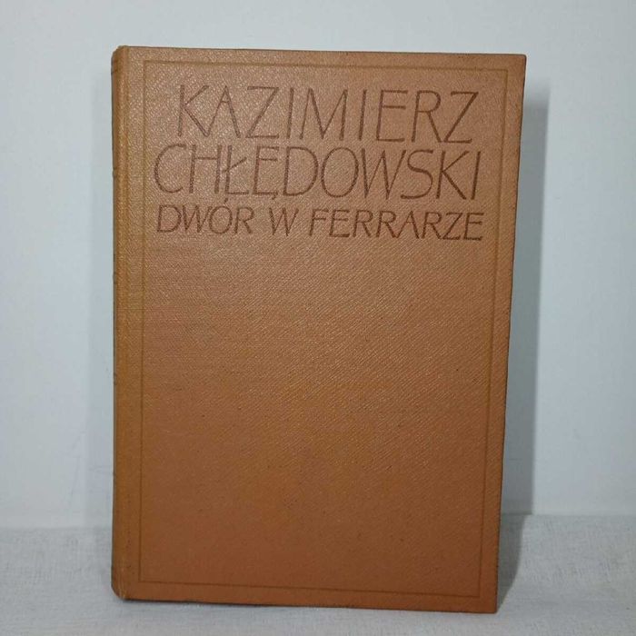 Dom w Ferrarze. Kazimierz Chłedowski