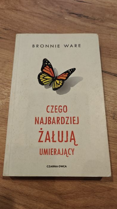 Bronnie Ware Czego najbardziej żałują  umierający