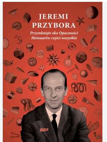 Przymknięte oko Opaczności. Memuarów części wszystkie. Jeremi Przybora