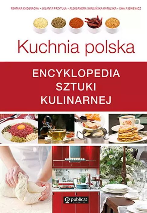 Kuchnia polska. Encyklopedia sztuki kulinarnej. Publicat