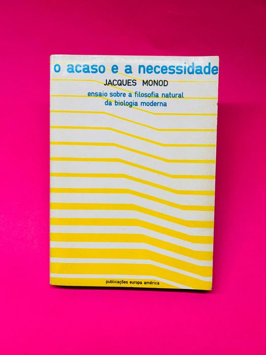 JACQUES MONOD
 ACASO
E A NECESSIDADE
