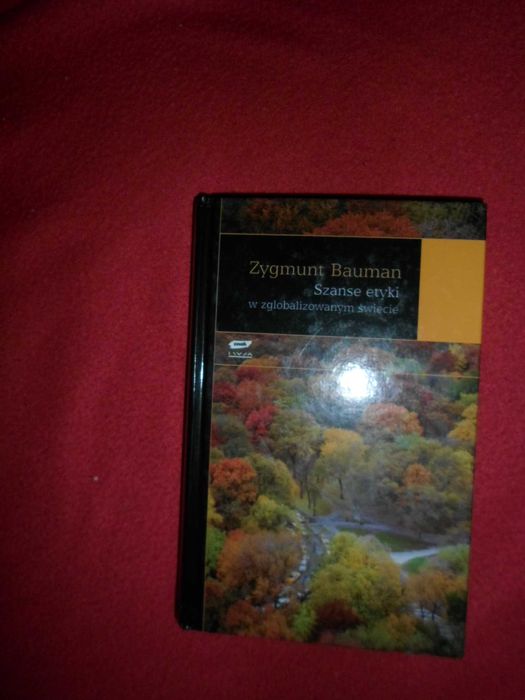 Szanse etyki w zglobalizowanym świecie Zygmunt Bauman