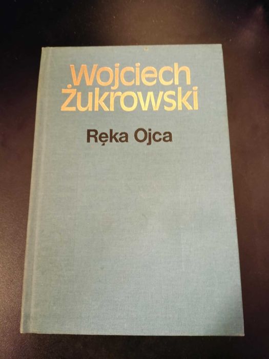 Ręka ojca - Wojciech Żukrowski