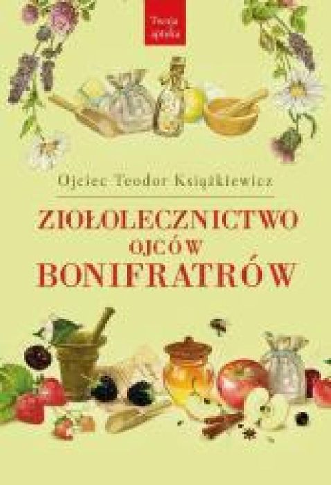 Ziołolecznictwo Ojców Bonifratrów Rytm Teodor Książkiewicz Rok