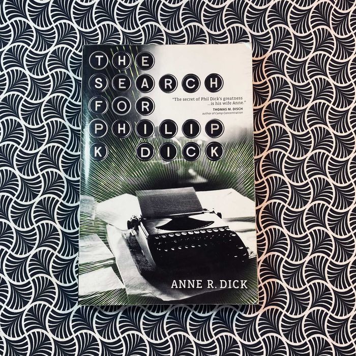 The Search for Philip K. Dick - Anne R. Dick