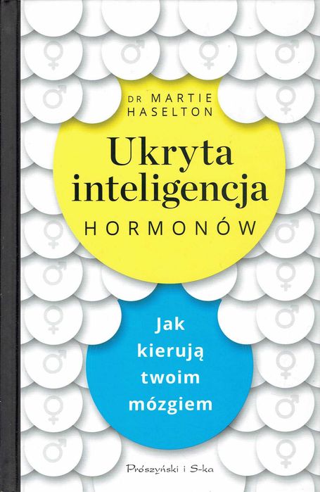 Ukryta inteligencja hormonów Jak kierują twoim mózgiem Haselton