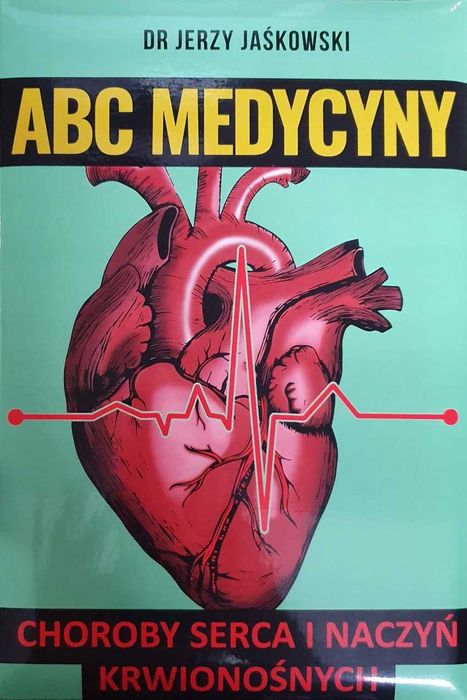 ABC Medycyny Choroby serca i naczyń krwionośnych Jerzy Jaśkowski