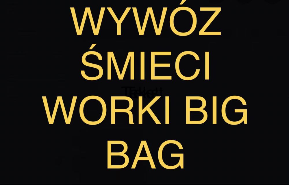 Opróżnianie mieszkań, piwnic,wywóz śmieci, worki BIG BAGr