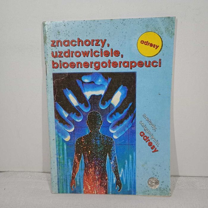 Znachorzy uzdrowiciele , bioenergoterapeuci. Adresy