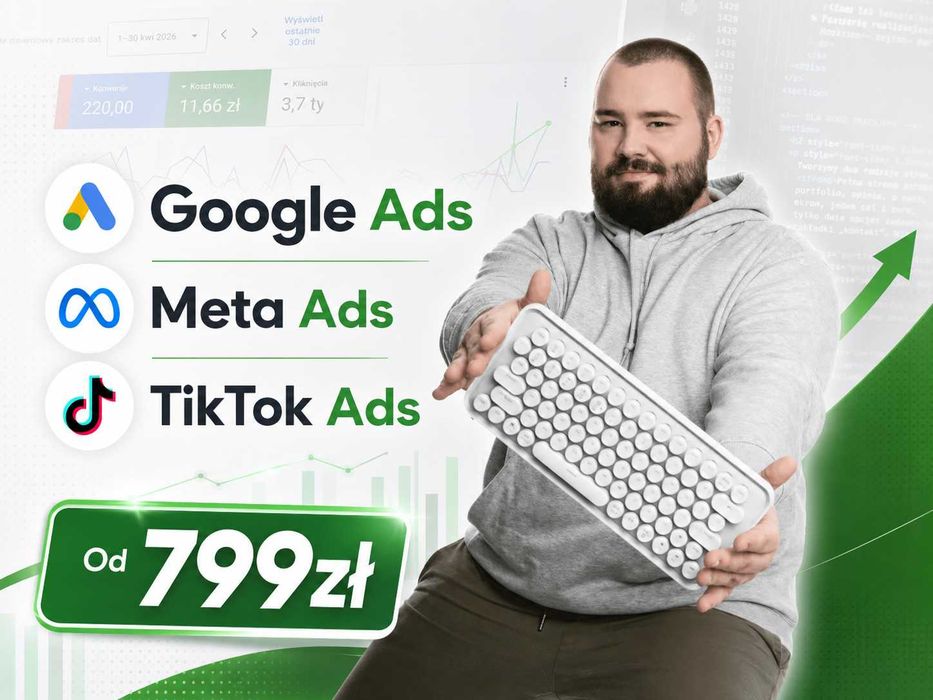 Google Ads | Meta Ads | TikTok Ads | Prowadzenie i optymalizacja kampanii reklamowych | 5+ lat doświadczenia