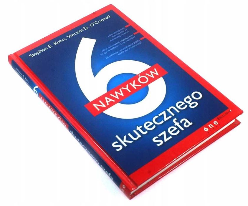 Książka 6 nawyków skutecznego szefa Stephen E.Kohn Vincent D O'Connell