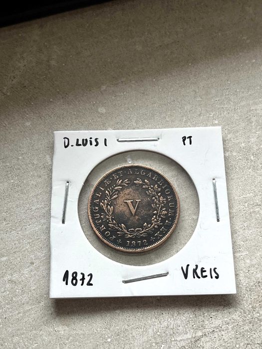 V RÉIS 1872 – D. Luis I (Moeda difícil neste estado)