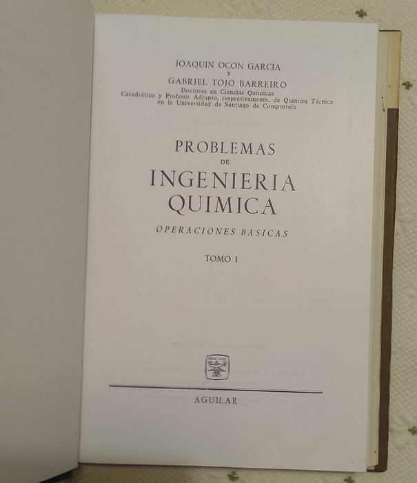 Problemas de Ingeniería Química - operaciones básicas - tomo I, Joaquin Ocón García, Gabriel Tojo Barreiro