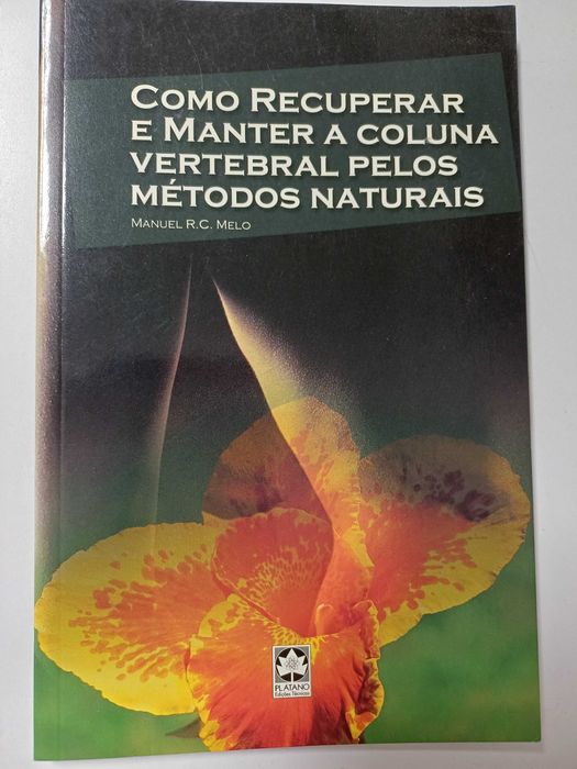 Manuel R.C, Melo - Como recuperar e manter a coluna vertebral pelos métodos