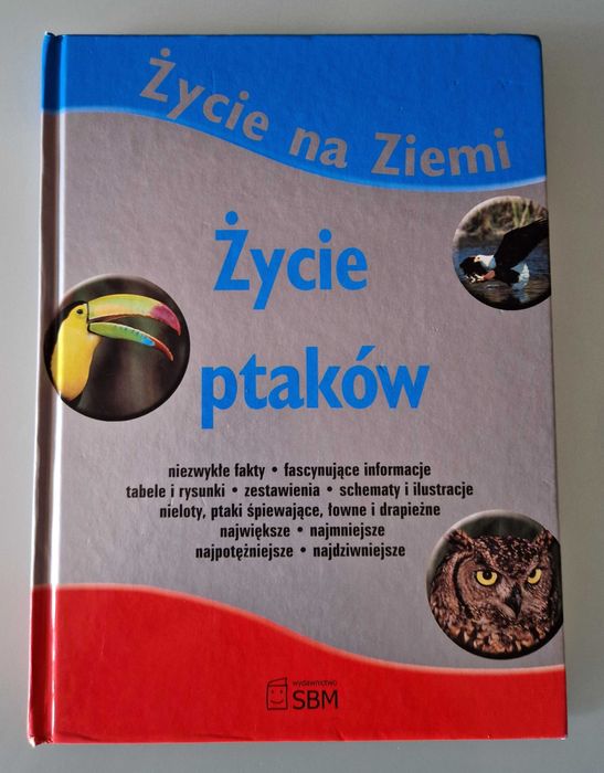 Życie na ziemi. Życie ptaków (wyd. SBM, red. Elżbieta Wójcik)