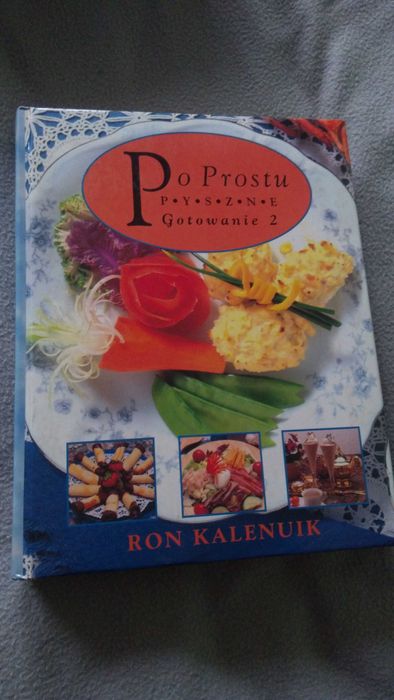 Po prostu pyszne gotowanie 2 album książka kucharska Kalenuik