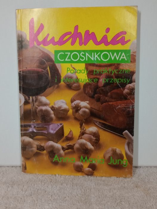 Kuchnia czosnkowa. Anna Maria Jung