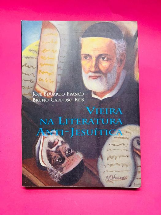 Vieira na Literatura Anti-Jesuítica — José Eduardo Franco