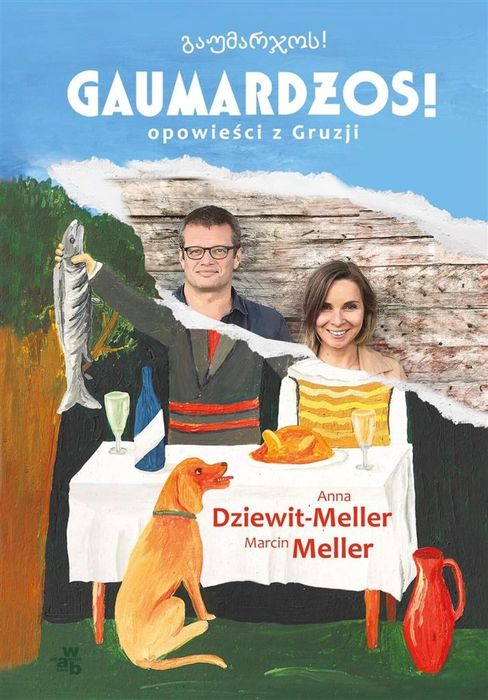 Gaumardżos W.A.B. Anna Dziewit-Meller, Marcin Meller Rok wydania: 2018