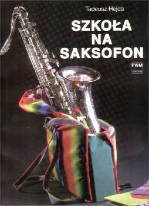 Szkoła na saksofon PWM Tadeusz Hejda Rok wydania: 2019, oprawa: