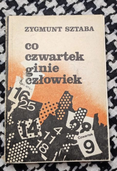 Zygmunt Sztaba - Co czwartek ginie człowiek