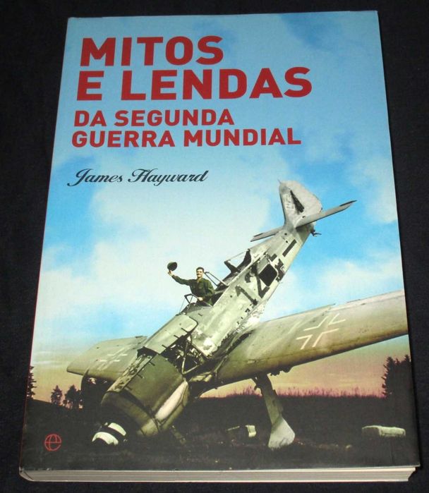 Book Myths and Legends of World War II by James Hayward
