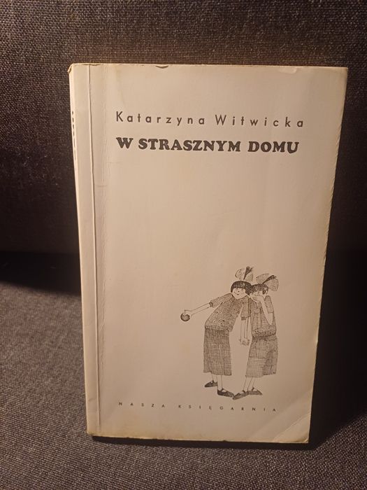 Katarzyna Witwicka W strasznym domu