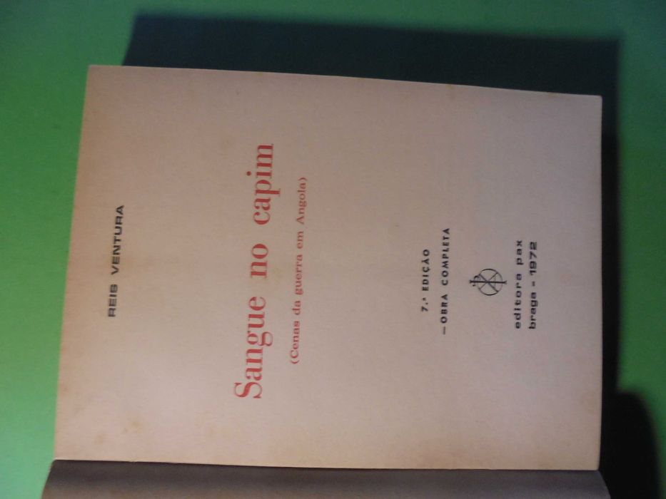 Ventura ( Reis);Sangue no Capim-Cenas de Guerra em Angola(Obra Completa)