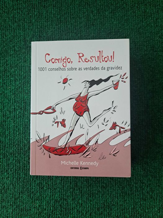 Comigo, Resultou! - 1001 conselhos sobre as verdades de gravidez - Michelle Kennedy